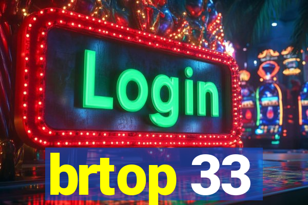 brtop 33